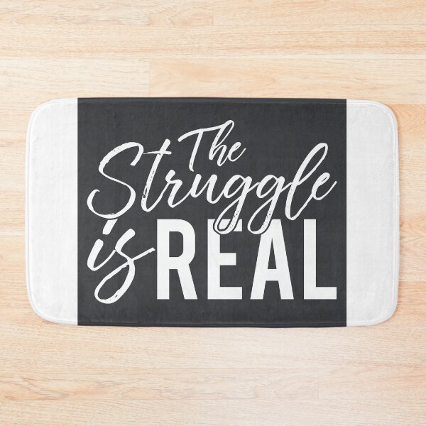 Item preview, THE STRUGGLE IS REAL designed and sold by Alchemytshirts.