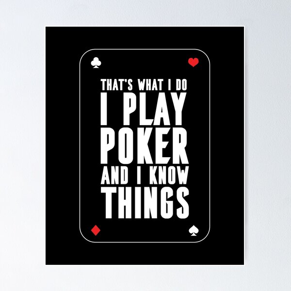 Item preview, That's What I Do - I Play Poker and I know Things designed and sold by HiFiTees.