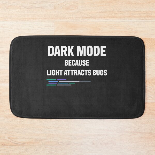 Item preview, Developer Dark Mode Because Light Attracts Bugs designed and sold by bliptee.