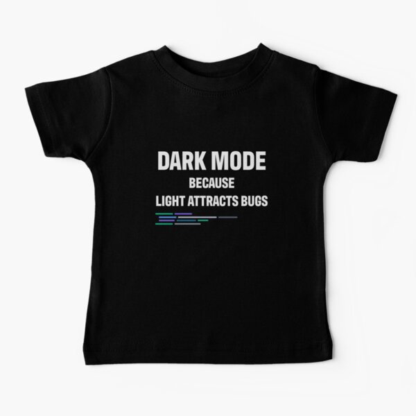 Developer Dark Mode Because Light Attracts Bugs