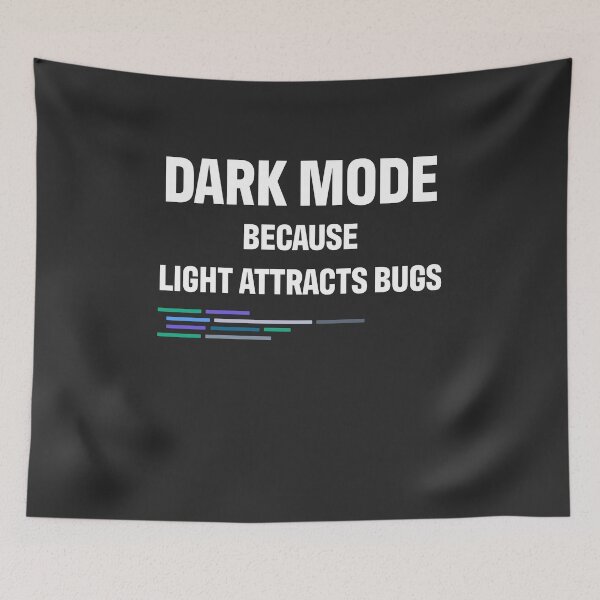 Item preview, Developer Dark Mode Because Light Attracts Bugs designed and sold by bliptee.