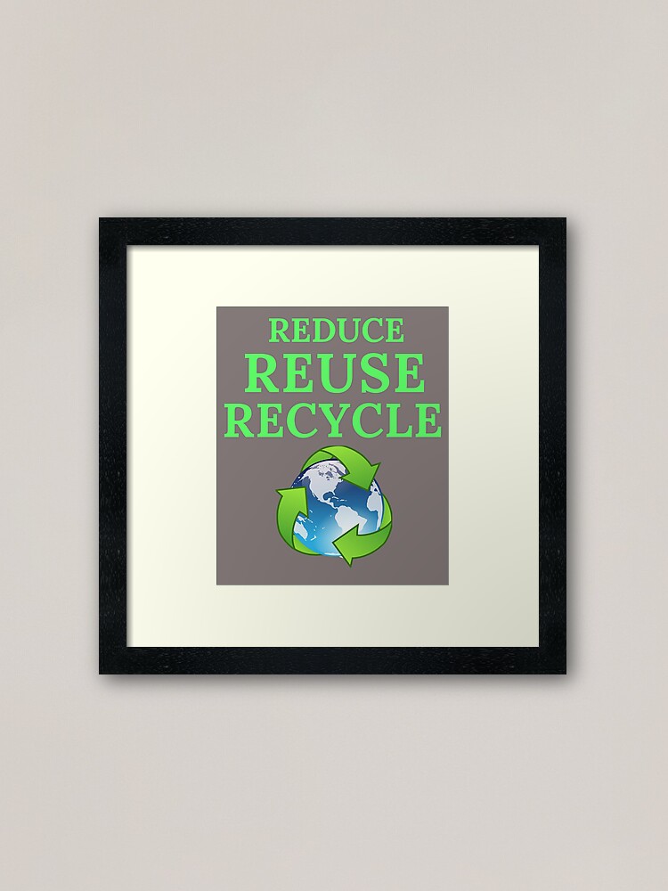 Earth Day Awareness Celebration Day Climate Change Gift With The Slogan Reduce Reuse And Recycle For Science Teachers To Save The Mother Earth Framed Art Print By Immaturity Redbubble
