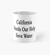 California Needs Our Help Save Water Mug
