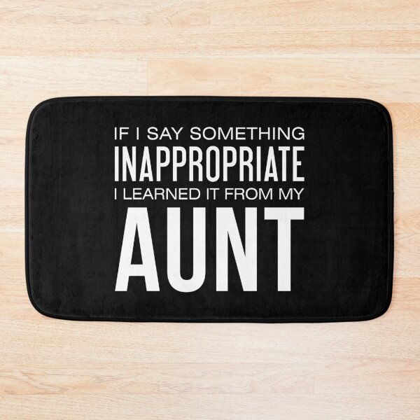 Item preview, If I Say Something Inappropriate I Learned It From My Aunt designed and sold by T-shirt For You.