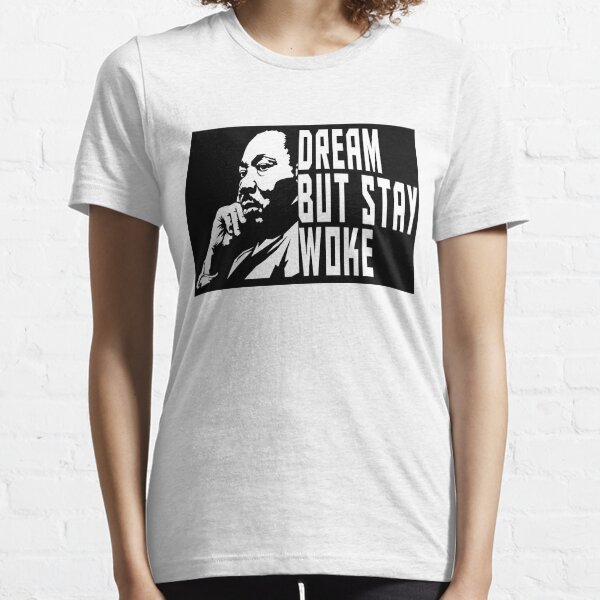 Dream But Stay Woke - Martin Luther King Essential T-Shirt