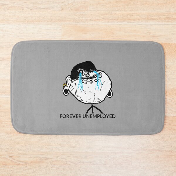 Item preview, Forever Unemployed Meme designed and sold by PH-Design.
