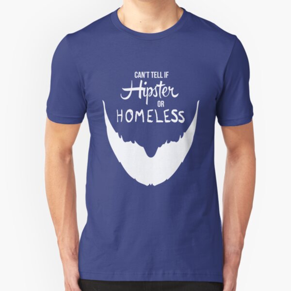 Can't Tell if Hipster or Homeless Slim Fit T-Shirt