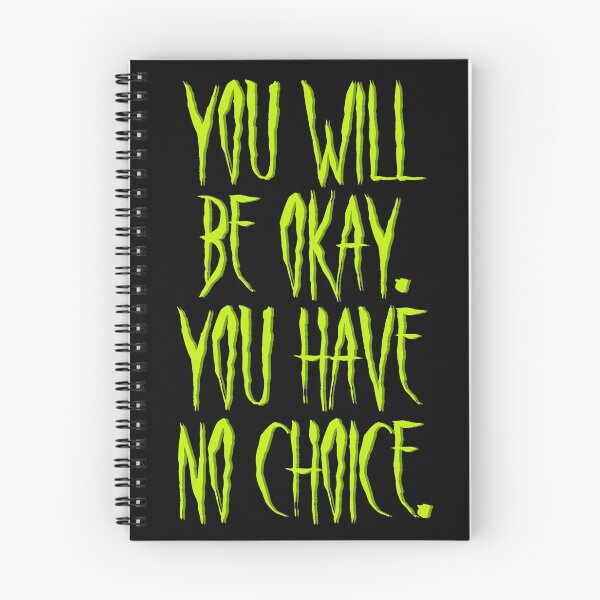 Item preview, You Will Be Okay You Have No Choice designed and sold by Brenna Cox.