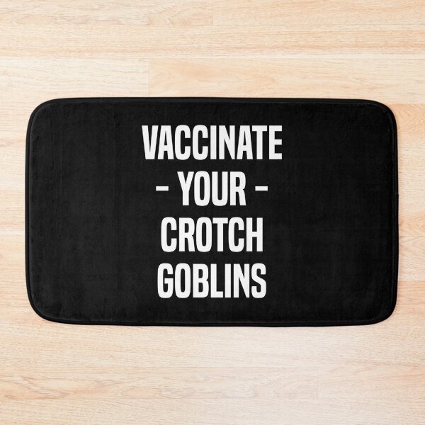 Item preview, Vaccinate Your Crotch Goblins designed and sold by T-shirt For You.