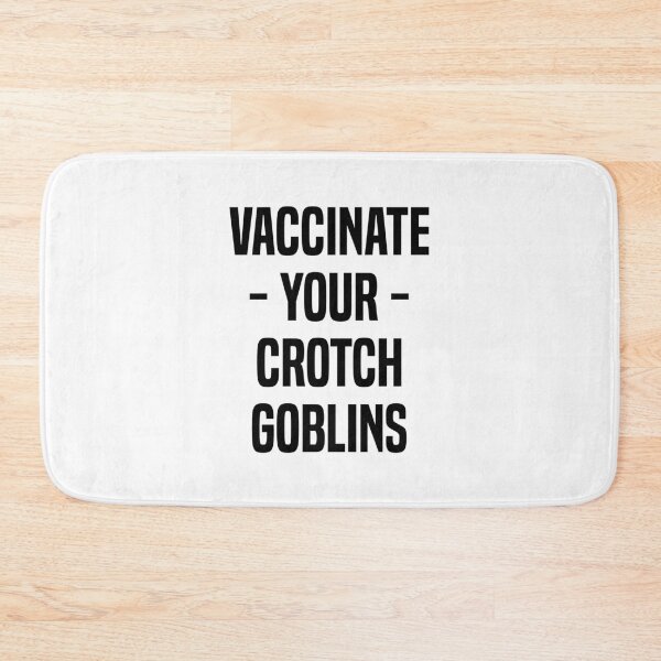 Item preview, Vaccinate Your Crotch Goblins designed and sold by T-shirt For You.