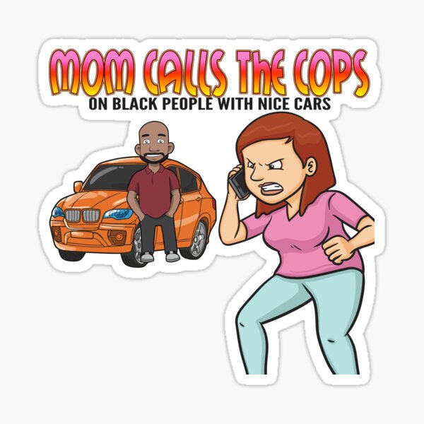 Mom Calls The Cops Sticker