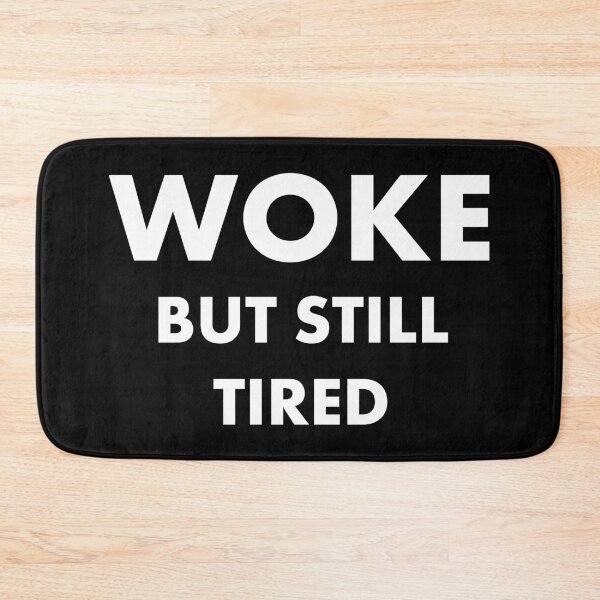 Item preview, Woke But Still Tired designed and sold by justsmilestupid.