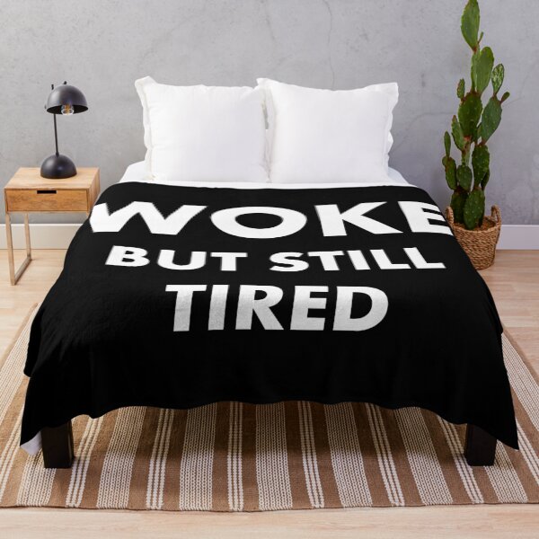 Item preview, Woke But Still Tired designed and sold by justsmilestupid.