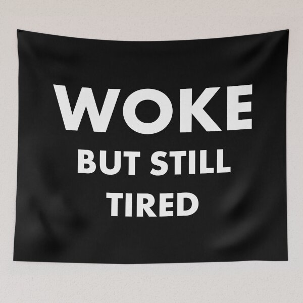 Item preview, Woke But Still Tired designed and sold by justsmilestupid.
