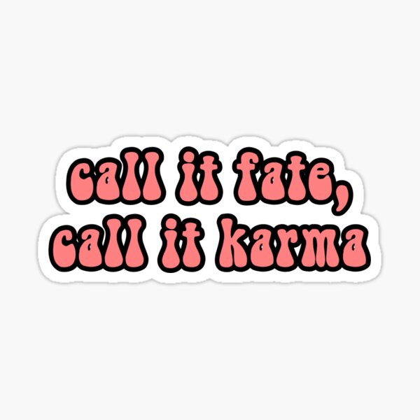 Call It Fate Call It Luck Call It Karma The Strokes Its Karma Stickers Redbubble