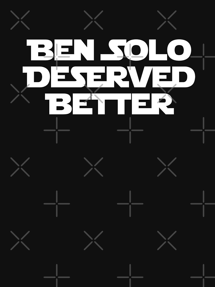 ben solo deserved better shirt