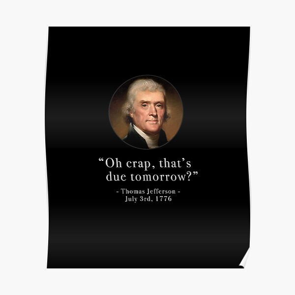 Oh Crap That's Due Tomorrow? Thomas Jefferson July 3rd,, 54% OFF