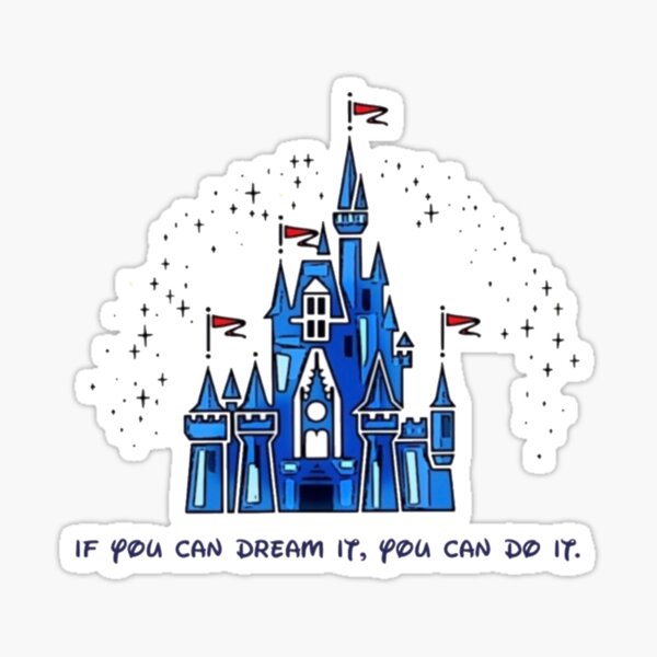 if you can dream it, you can do it. Sticker
