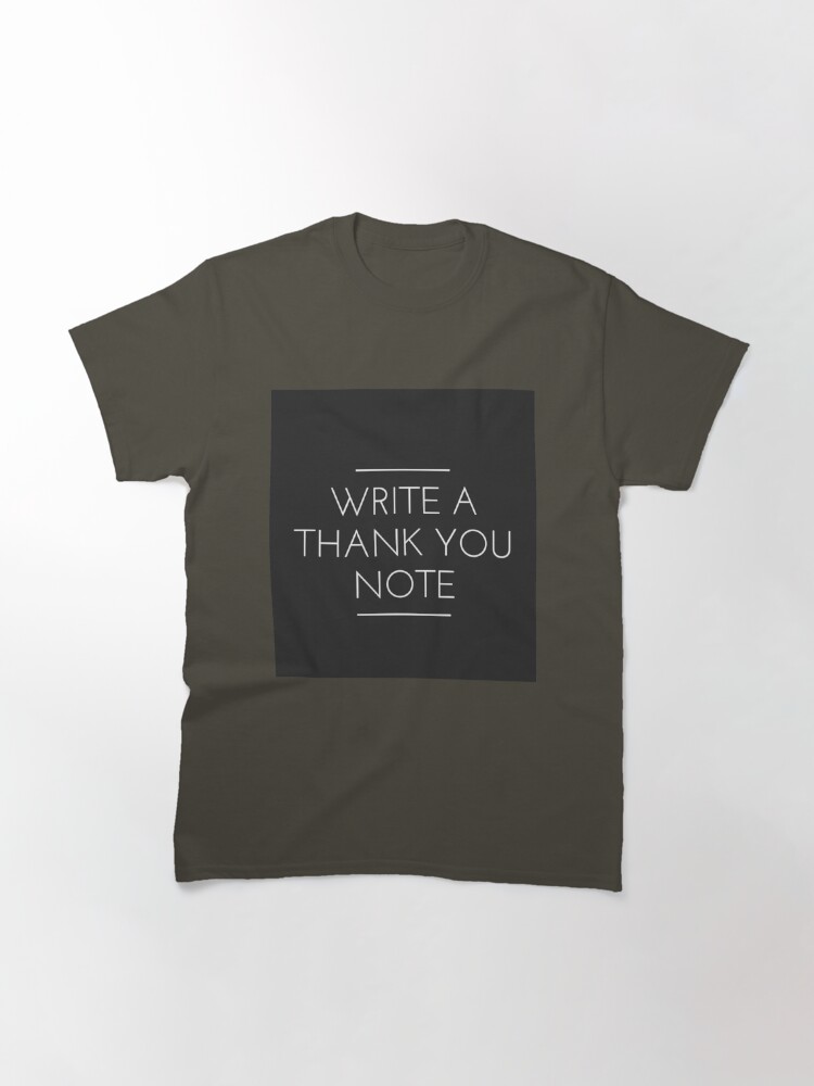 Thumbnail 2 of 7, Classic T-Shirt, Write A Thank You Note designed and sold by Lehonani.