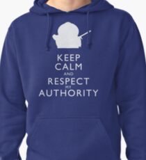 Keep Calm and Respect My Authority Pullover Hoodie