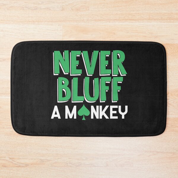 Item preview, Never bluff a monkey designed and sold by o2bshirt.