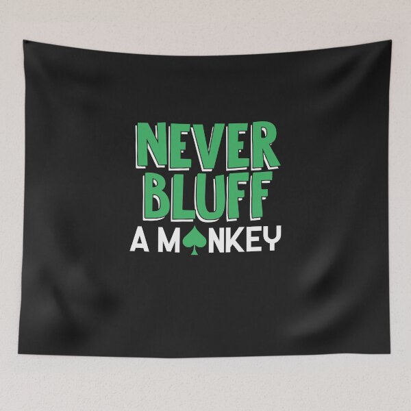 Item preview, Never bluff a monkey designed and sold by o2bshirt.