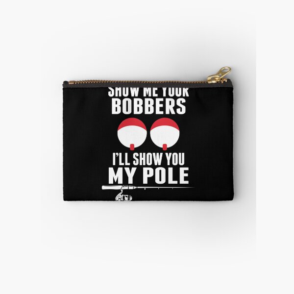 Item preview, Show Me Your Bobbers I'LL Show You My Pole Funny Fishing Gifts designed and sold by sols.