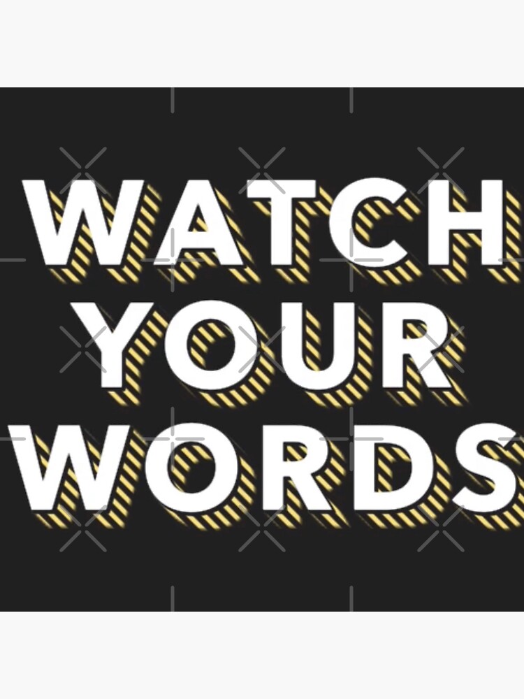 Watch Your Words by Lehonani