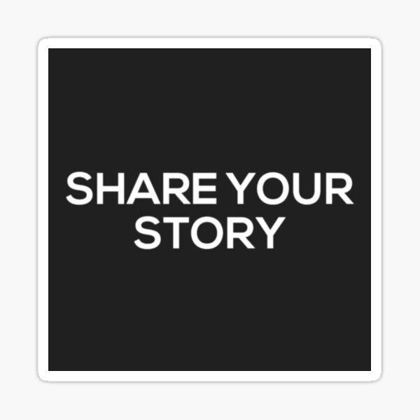 Share Your Story Sticker