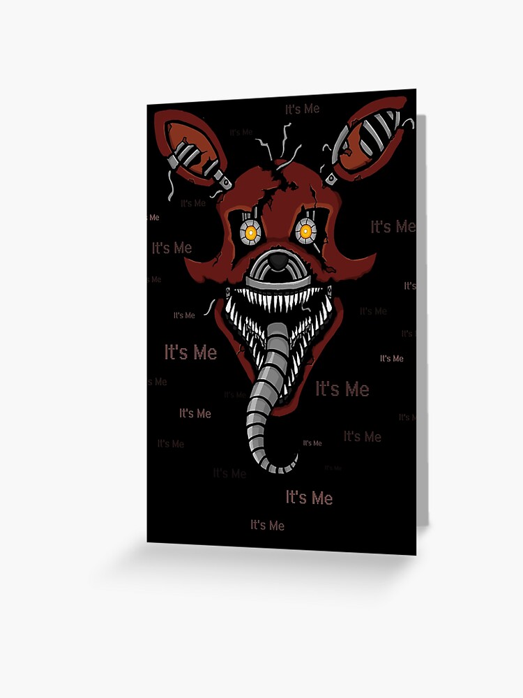 Five Nights at Freddy's - FNAF 4 - Nightmare Foxy - It's Me Greeting Card  for Sale by Kaiserin