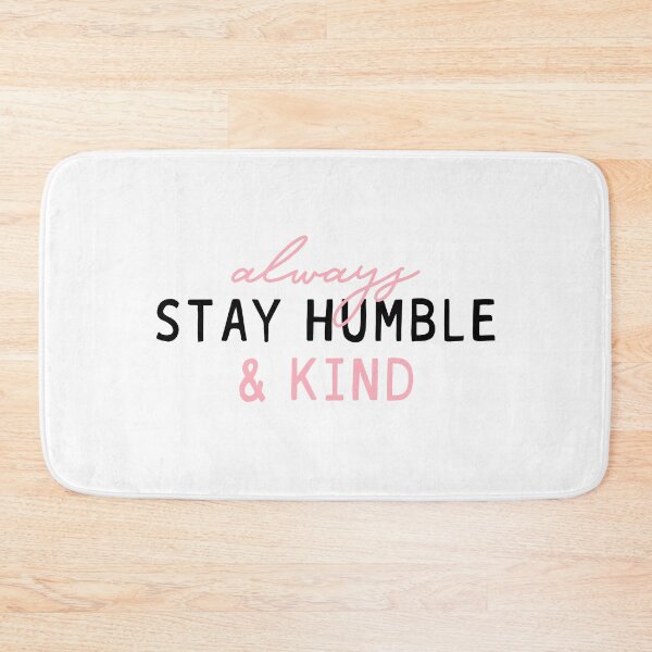 Item preview, Always Stay Humble and Kind - Quote designed and sold by maniacfitness.