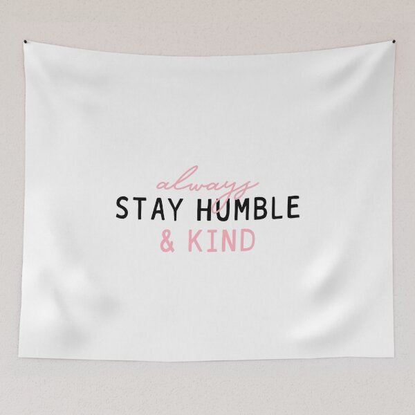 Item preview, Always Stay Humble and Kind - Quote designed and sold by maniacfitness.