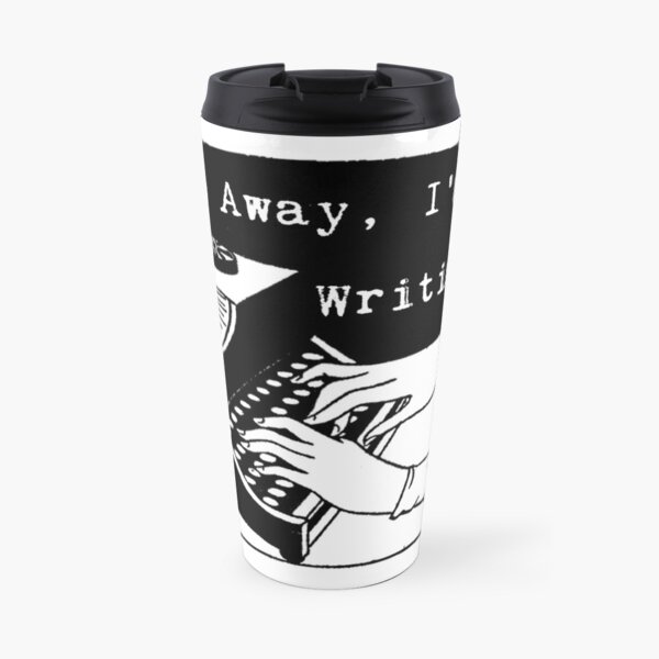 Go Away, I'm Writing Travel Mug