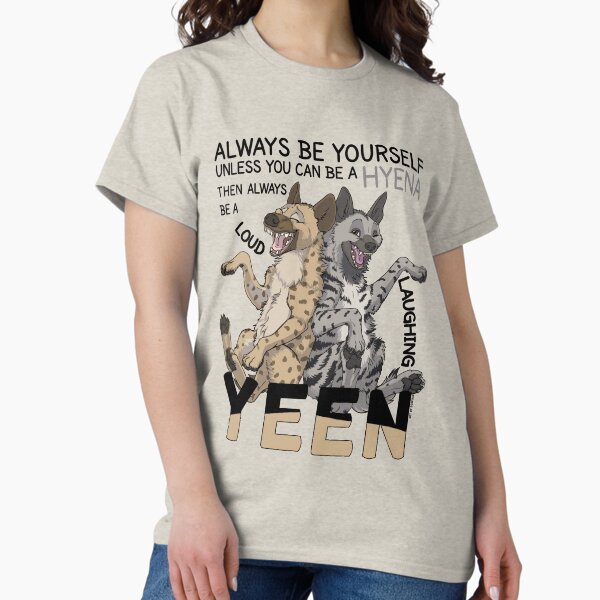 Item preview, Always be a hyena! (for light backgrounds)  designed and sold by EosFoxx.