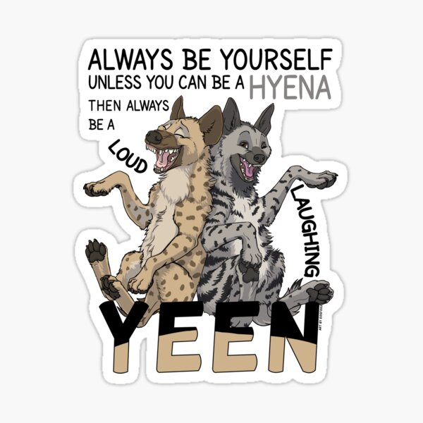 Item preview, Always be a hyena! (for light backgrounds)  designed and sold by EosFoxx.