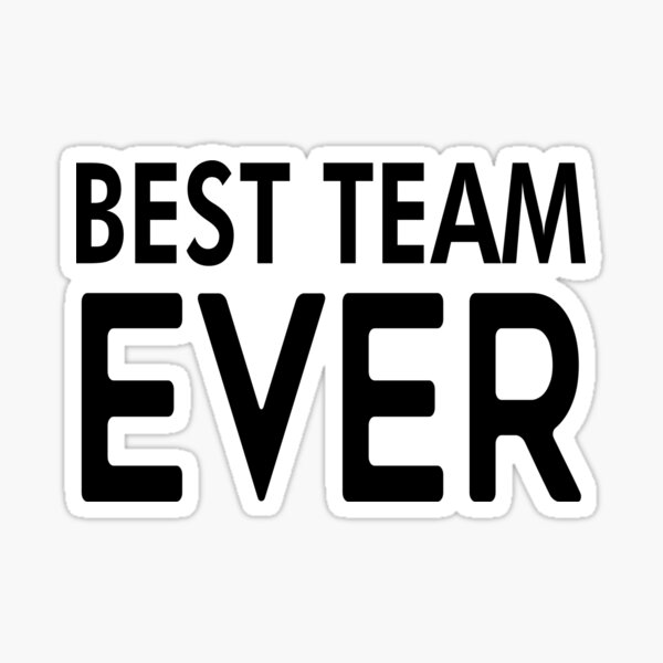 Best Team Ever Stickers | Redbubble