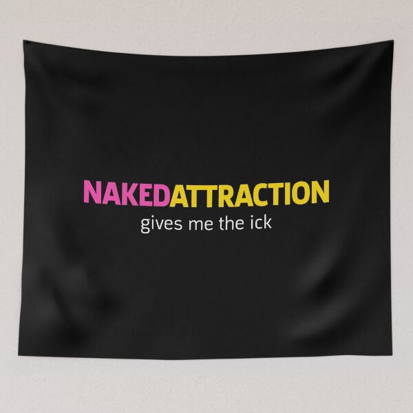 Item preview, Naked Attraction Gives Me The Ick | White Print designed and sold by SJ Designs.