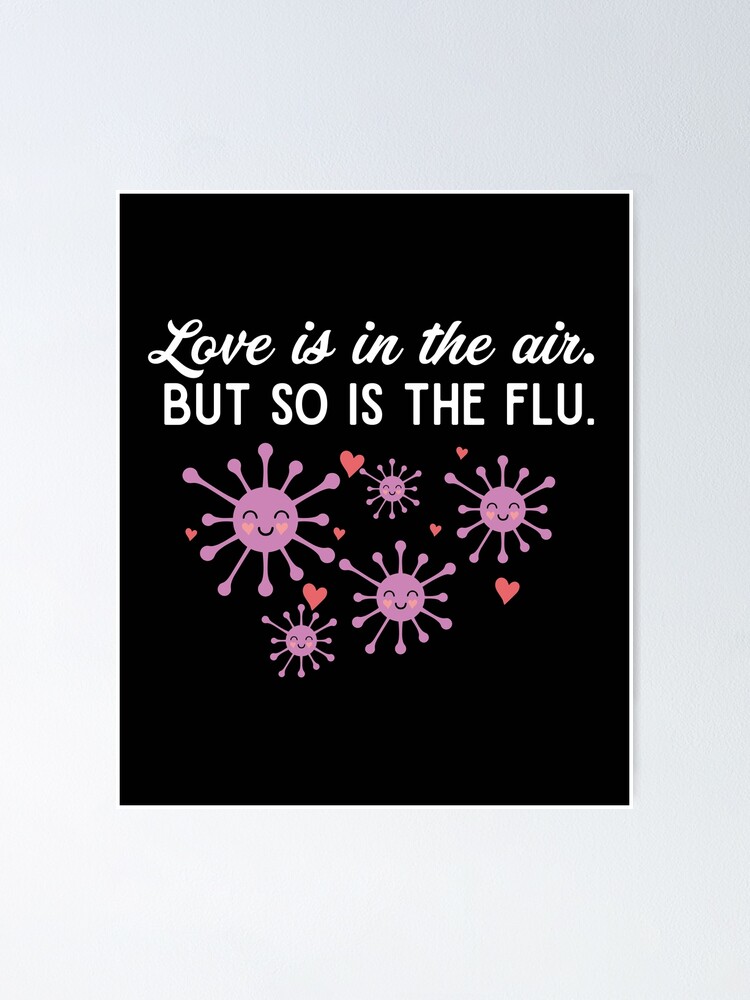 Love is in the air but so is the flu funny anti Valentine day sarcastic  quote 