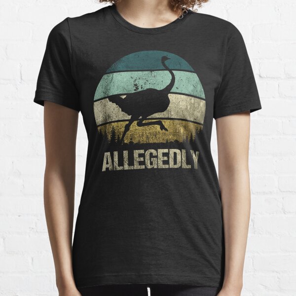 Allegedly Ostrich Essential T-Shirt