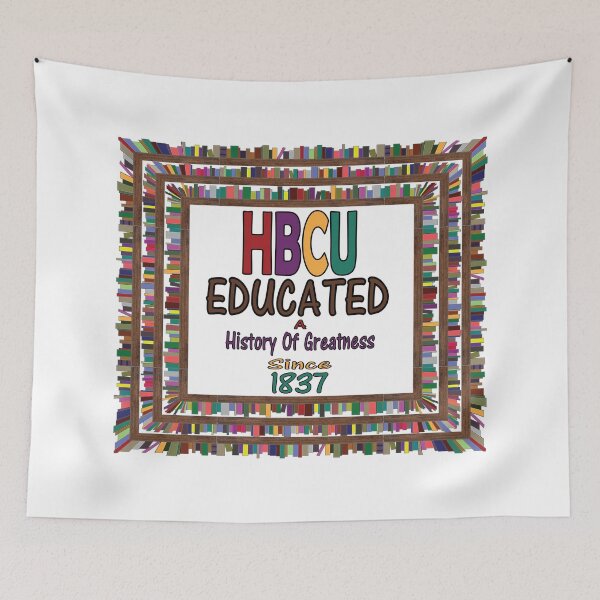 Item preview, HBCU Educated A History Of Greatness Since 1837 Historically Black College Universities designed and sold by Jacksonso.