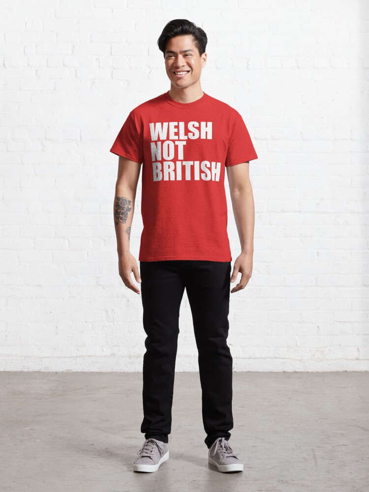 Alternate view of Welsh Not British Classic T-Shirt