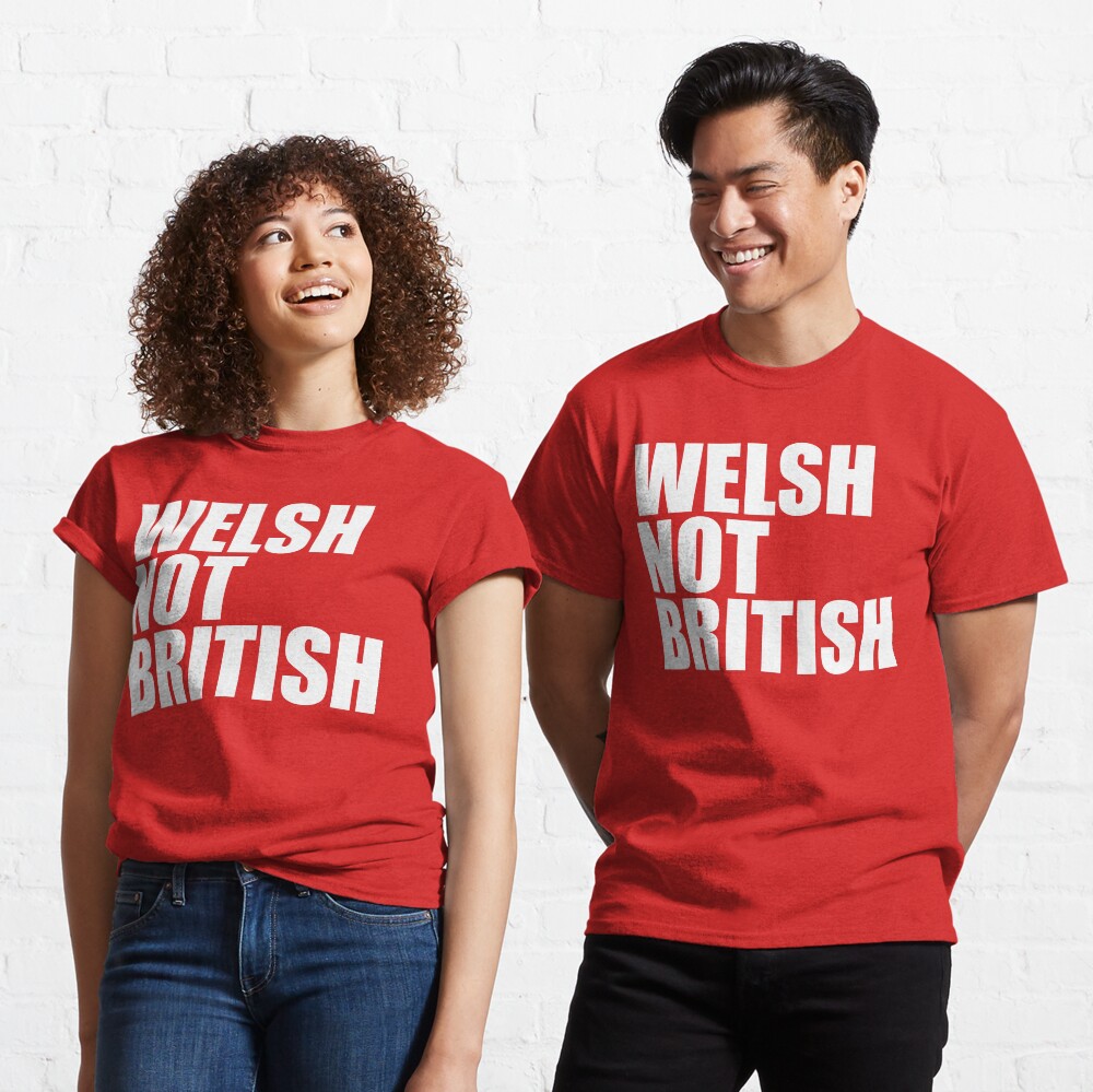 Welsh Not British Classic T-Shirt
