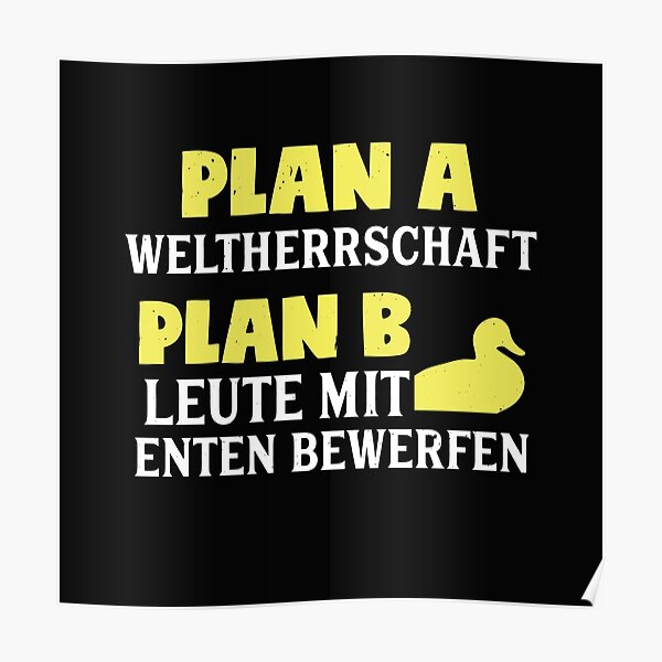 "Plan A World Domination Plan B Throwing People With Ducks" Poster for