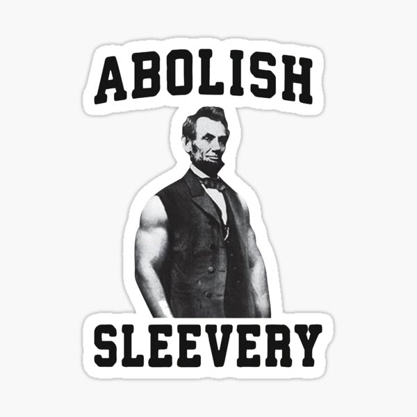Item preview, Abolish Sleevery Abe Lincoln Abolish Sleevery Apparel (TShirt, Socks, Polo Shirt, V-Neck, Long Sleeve, Hoodies, Sweatshirts, Jackets, Men, Women, Baby, Kids and Accessories) designed and sold by DopewaveShirt.