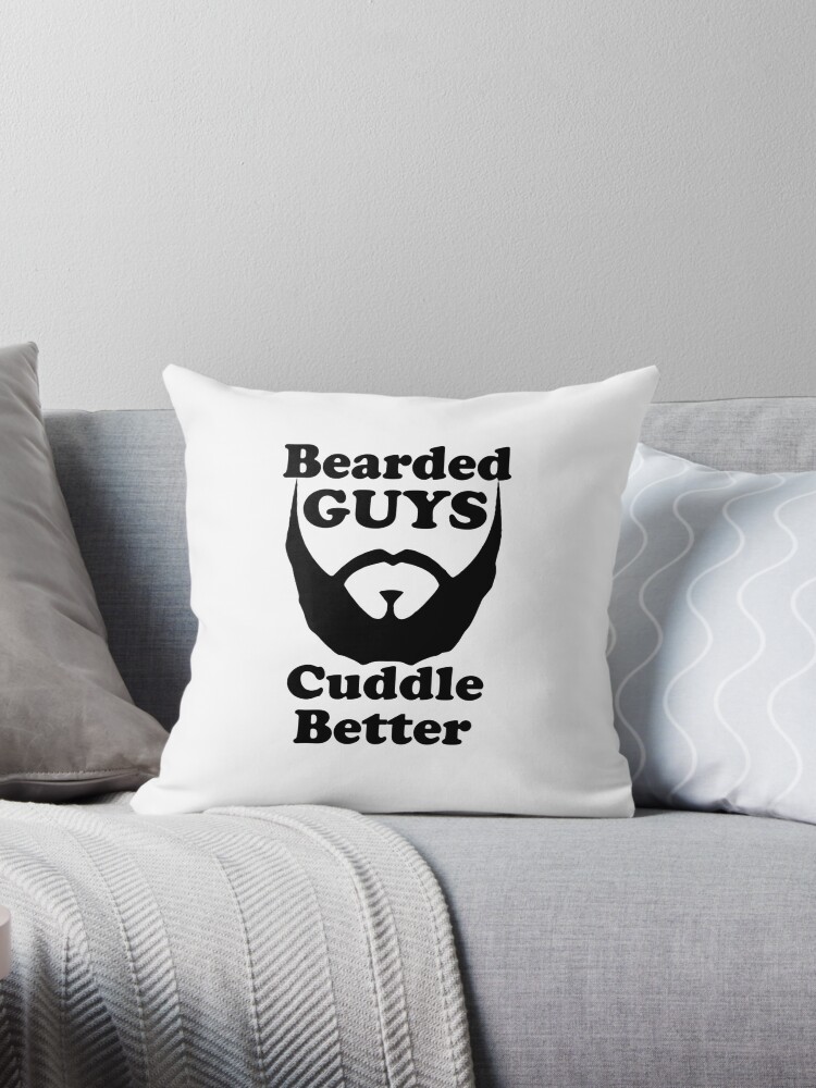 Bearded Guys Cuddle Better Throw Pillow By Sabot Redbubble