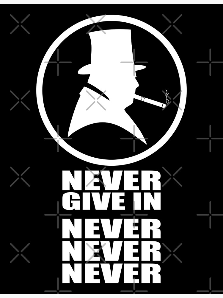 Winston Churchill Never Give In Poster For Sale By Bigtime Redbubble