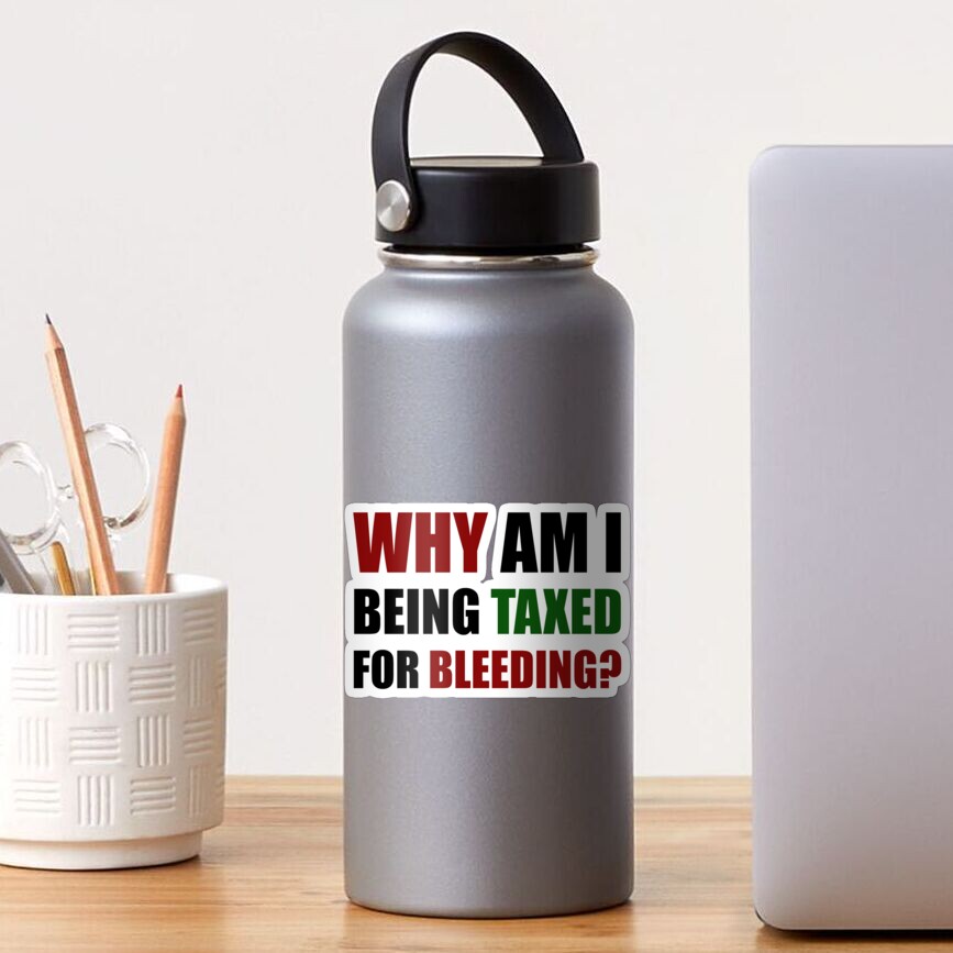 why-am-i-being-taxed-for-bleeding-black-sticker-by-wait-who-am-i