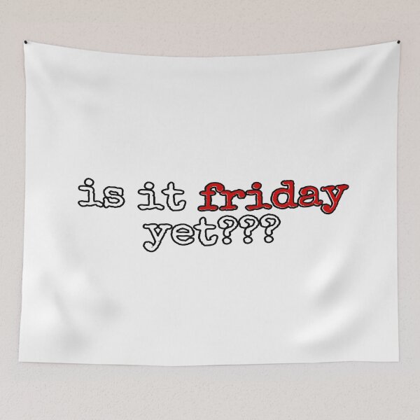 Item preview, Is it Friday Yet? designed and sold by sbolubasz17.