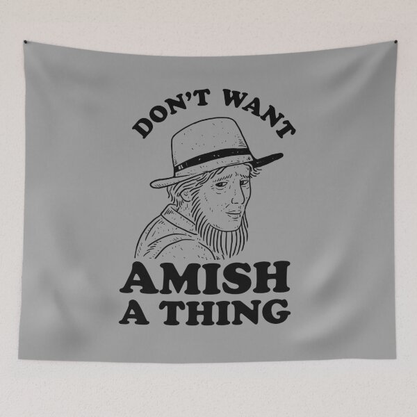 Item preview, Don't Want Amish A Thing designed and sold by Yipptee Shirts.