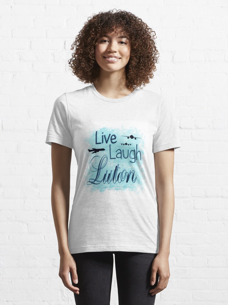 live laugh luton shirt